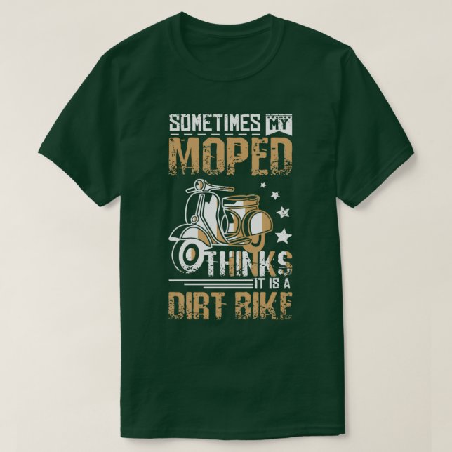 Moped is a dirt bike  T-Shirt (Design vorne)