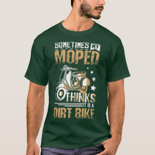 Moped is a dirt bike T-Shirt
