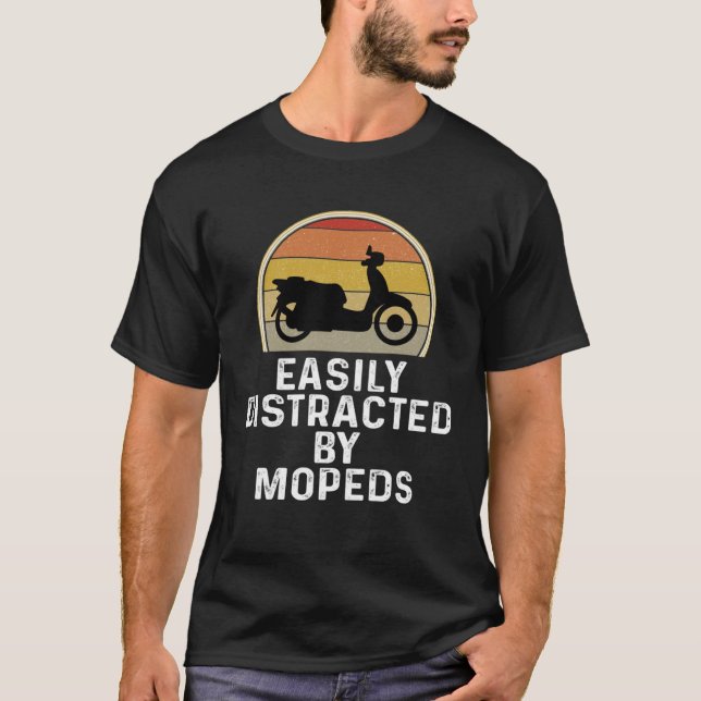 Moped Scooter Rider  Easily Distracted By Mopeds T-Shirt (Vorderseite)