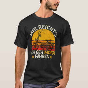 Moped Sprichwort Mir Reichts Ich Geh Mofa Fahren T-Shirt