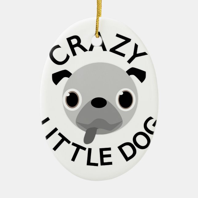 Mops Crazy Little Dog Keramikornament (Vorne)