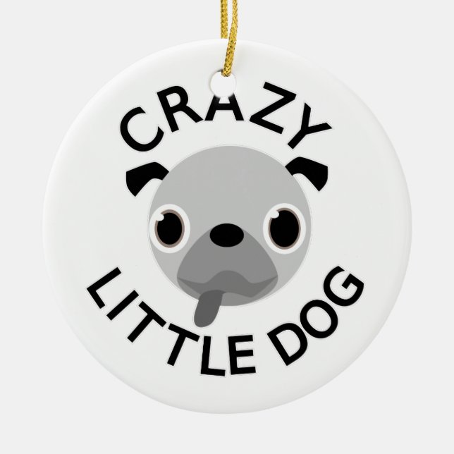 Mops Crazy Little Dog Keramikornament (Vorne)