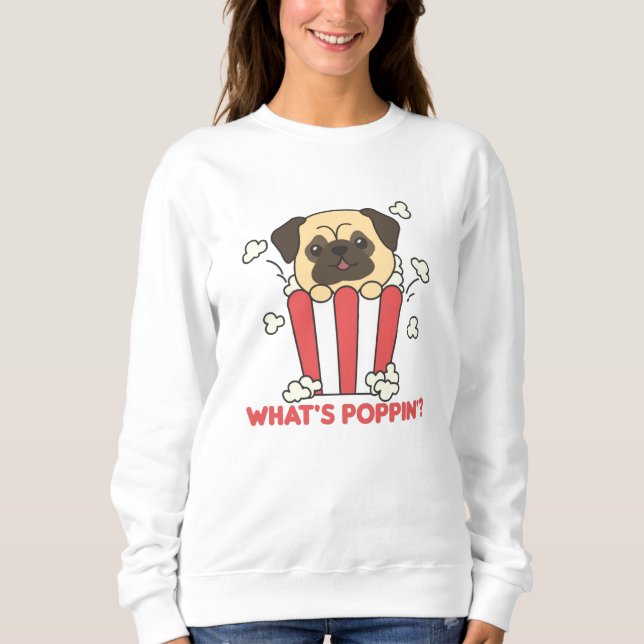 Mops Dog Popcorn Whats Poppin Funny Sweatshirt (Vorderseite)