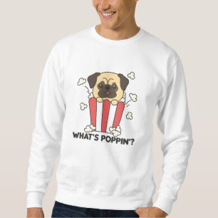 Mops Dog Popcorn Whats Poppin Funny Sweatshirt