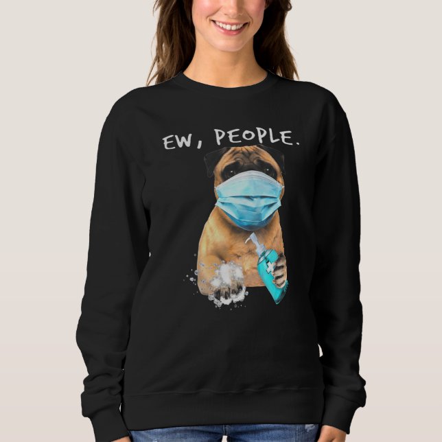 Mops Ew Menschen tragen eine Gesichtsmaske Sweatshirt (Vorderseite)