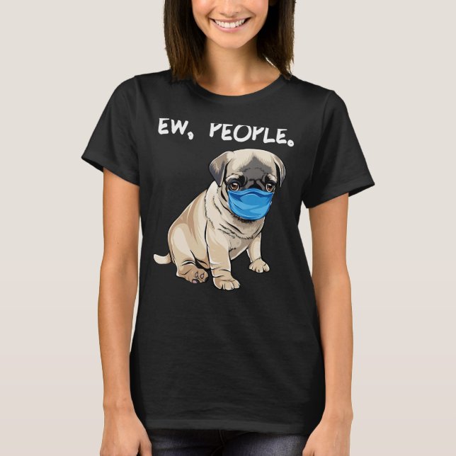 Mops Ew Menschen tragen Gesichtsmaske T-Shirt (Vorderseite)