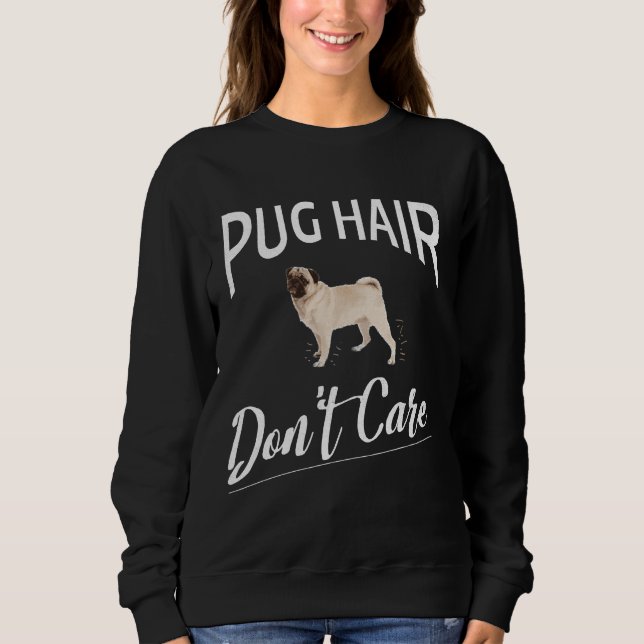 Mops Hair Don&x27;t Care Design für Mops Liebhaber Sweatshirt (Vorderseite)