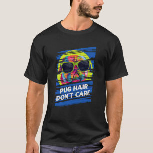 Mops Hair Dont Care Dutch Bulldog Spaß Mops Eigent T-Shirt