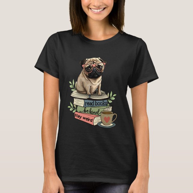 Mops-Hund liest Buch Kaffee liest Bücher Sei nett  T-Shirt (Vorderseite)