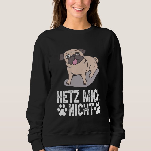 Mops Hund - Reize Mich Nicht Sweatshirt (Vorderseite)