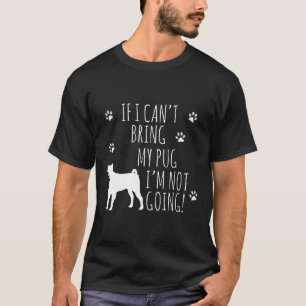 Mops Hund Wenn ich meinen Mops nicht mitbringen ka T-Shirt