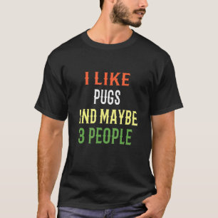 Mops-Hunde Ich mag Möpse und vielleicht 3 Leute T-Shirt