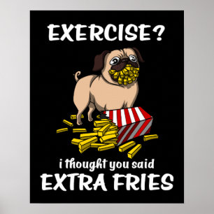 Mops Hunde Übung Ich dachte, Sie sagten, Extra Fri Poster