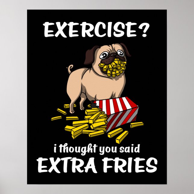 Mops Hunde Übung Ich dachte, Sie sagten, Extra Fri Poster (Vorne)