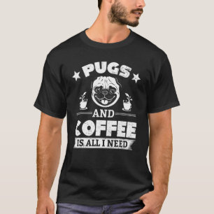 Mops Kaffee Möpse und Kaffee sind alles was ich br T-Shirt