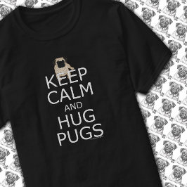 Mops Lovers Slogan Behalte Calm Hug Möpsen T-Shirt