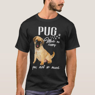Mops macht mich glücklich, dass du nicht so viel H T-Shirt