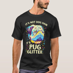 Mops-Mama Es ist nicht Hundehaar Es ist Mops-Glitt T-Shirt