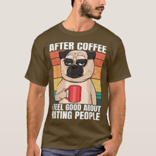 Mops nach dem Kaffee fühle ich mich gut daran, Leu T-Shirt
