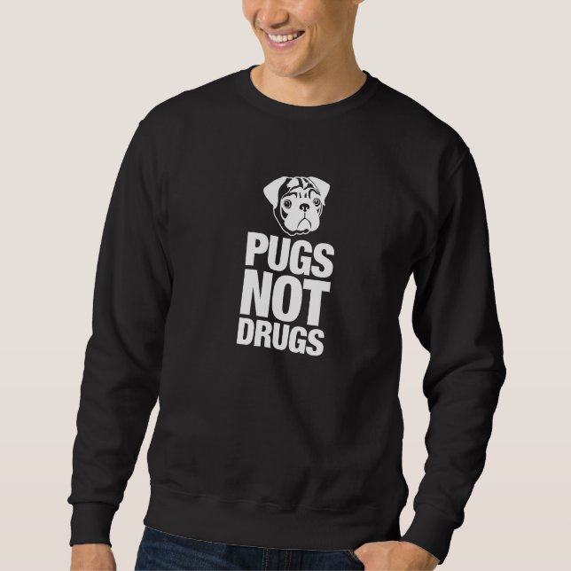 Mops-nicht Drogen Sweatshirt (Vorderseite)