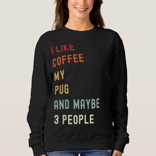 Mops Retro Hund und Kaffee 1 Sweatshirt (Vorderseite)