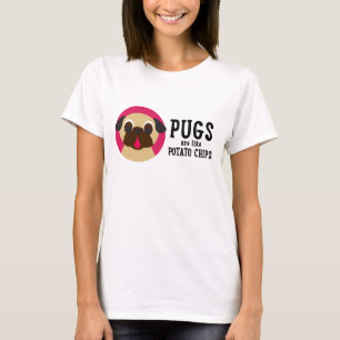 Mops sind wie Kartoffelchips... T-Shirt