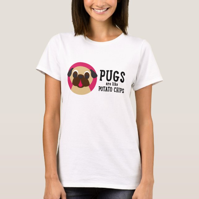 Mops sind wie Kartoffelchips... T-Shirt (Vorderseite)