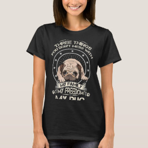 Mops T-Shirt Drei Dinge, mit denen man nicht spaßt