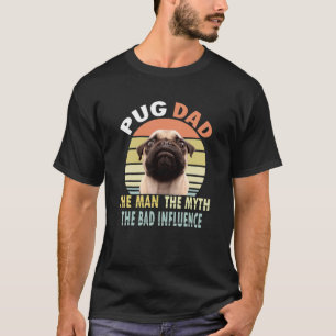Mops-Vater Der Mann Der Mythos Der schlechte Einfl T-Shirt