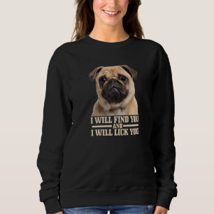 Mops wird dich finden und dich ablecken Mops-Mama Sweatshirt
