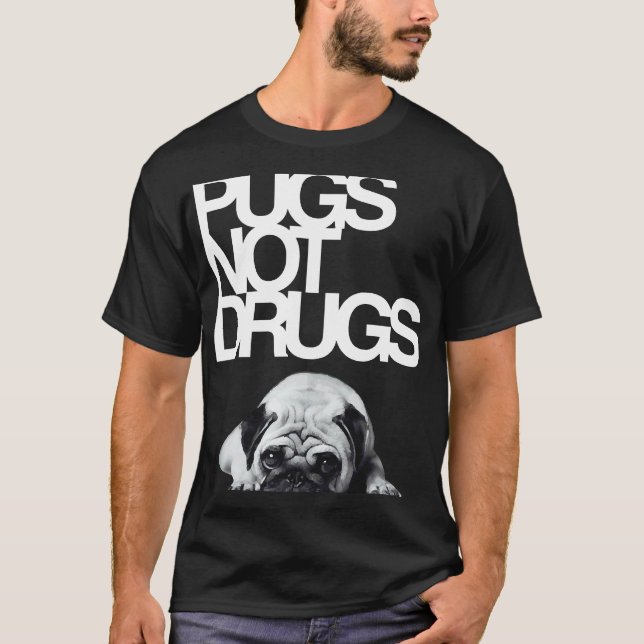 Möpse statt Drogen Passend 523 T-Shirt (Vorderseite)