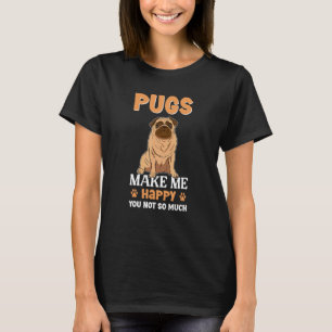 Möpsen machen mich glücklich, dass du nicht so vie T-Shirt