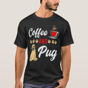Möpsen und Kaffee ist alles, was ich brauche Mops  T-Shirt