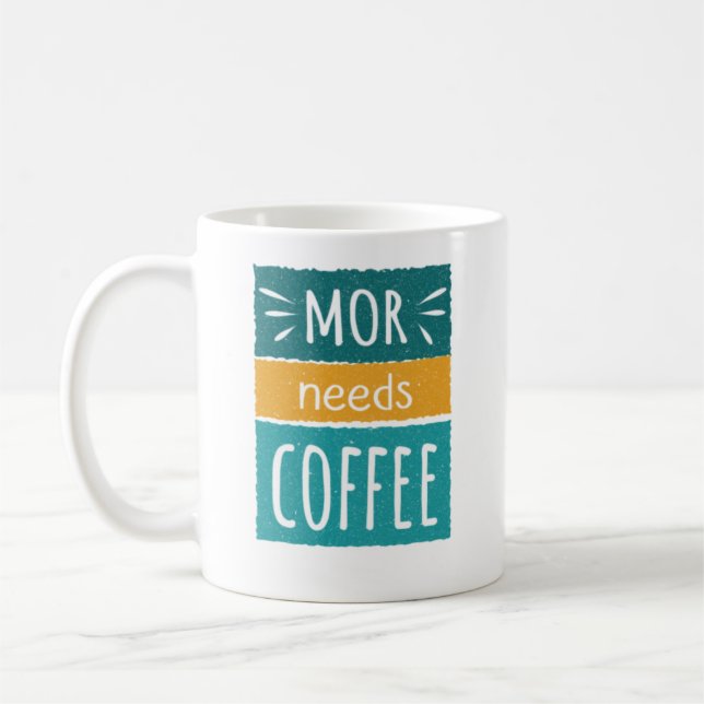 Mor Needs Coffee Mug Kaffeetasse (Links)