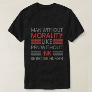 Moral, sei besser menschliches T-Shert T-Shirt
