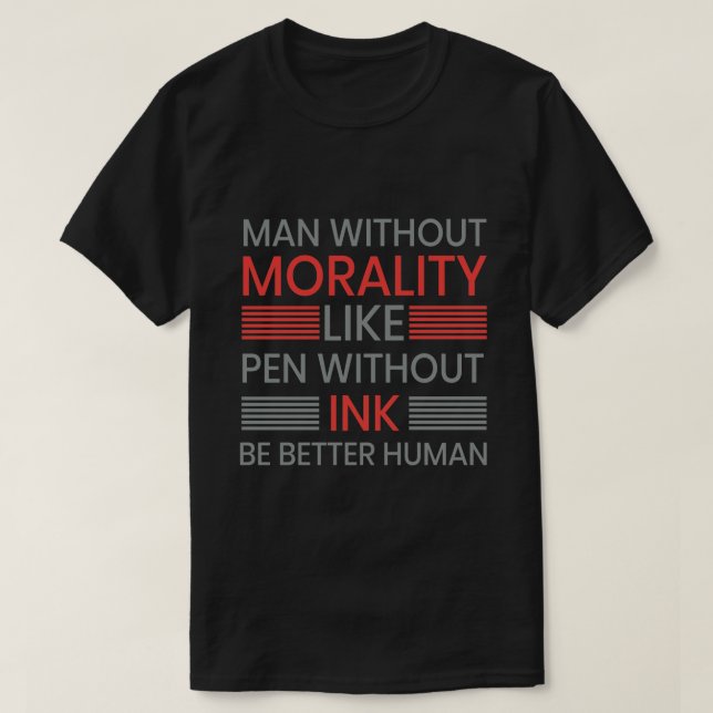 Moral, sei besser menschliches T-Shert T-Shirt (Design vorne)