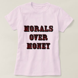 Moral über Geldlicht T-Shirt