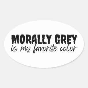 Moralisch Grau ist meine Lieblingsfarbe Ovaler Aufkleber
