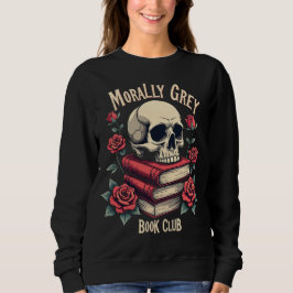 Morally Gray Merch Dark Romance Romantasy Smutty Sweatshirt