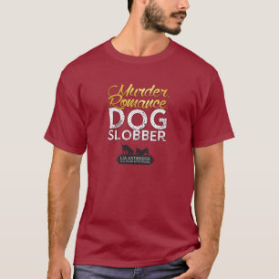 Mord-Romantik-Hund-Speichel-T-Shirt T-Shirt