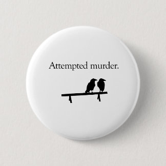 Mordversuch Button