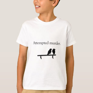 Mordversuch T-Shirt