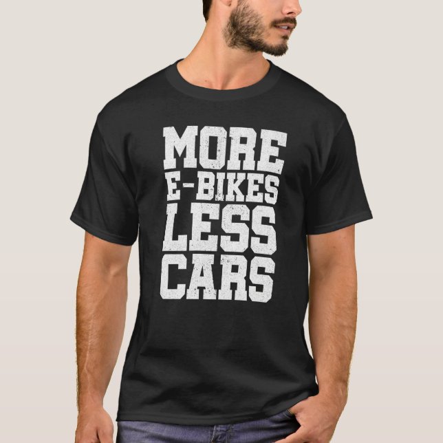 More E-Bikes Less Cars Bicycle Mountainbike Cyclis T-Shirt (Vorderseite)