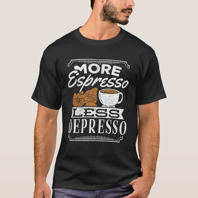 More espresso less depresso  caffeine cappuccino l T-Shirt (Vorderseite)