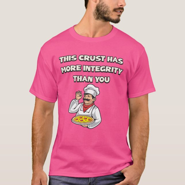 More Integrity in this Crust Than Your Ex- funny  T-Shirt (Vorderseite)