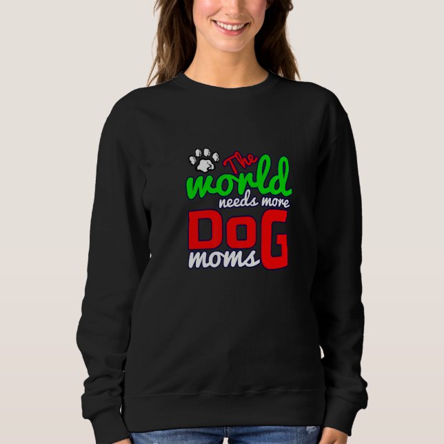 More Loving Dog Owners Mamas Mommas Mums Needed Ad Sweatshirt (Vorderseite)