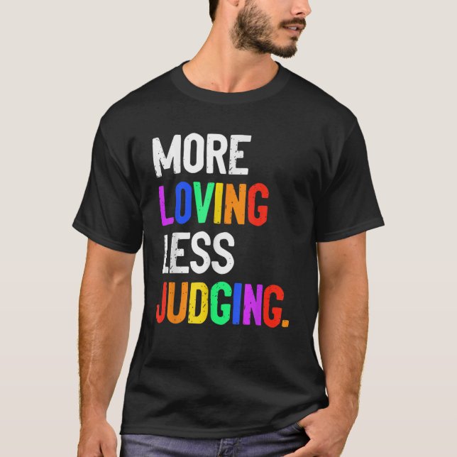 More Loving Less Judging  T-Shirt (Vorderseite)