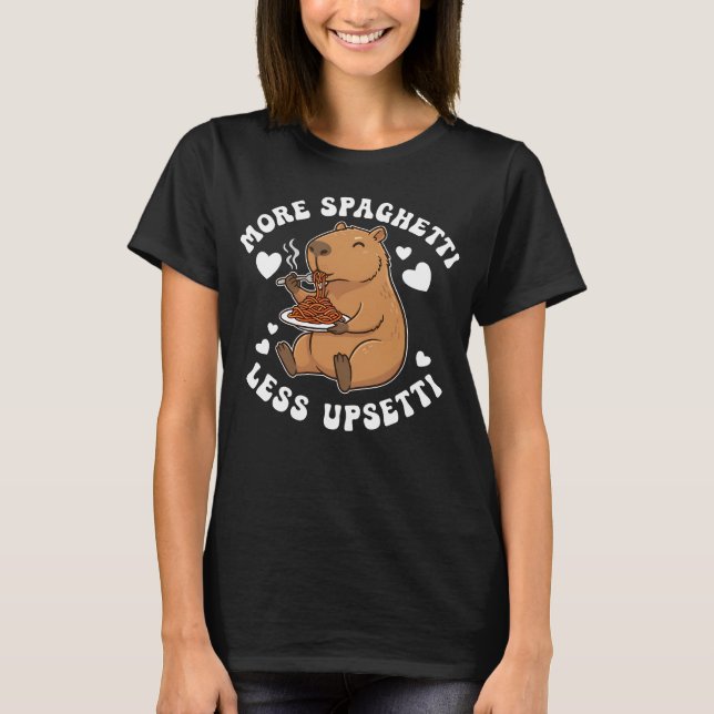More Saghetti Less Upsetti Capybara T-Shirt (Vorderseite)