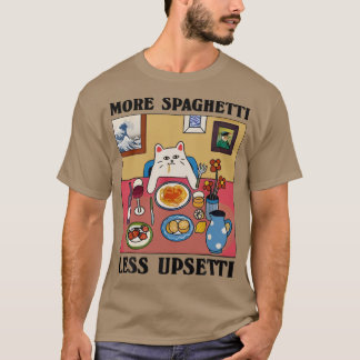More Spaghetti Less Upsetti Funny Cute Cat Saying  T-Shirt