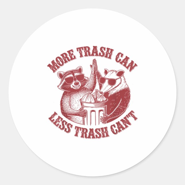 More Trash Can Less Trash Can't Funny Raccoon And  Runder Aufkleber (Vorderseite)
